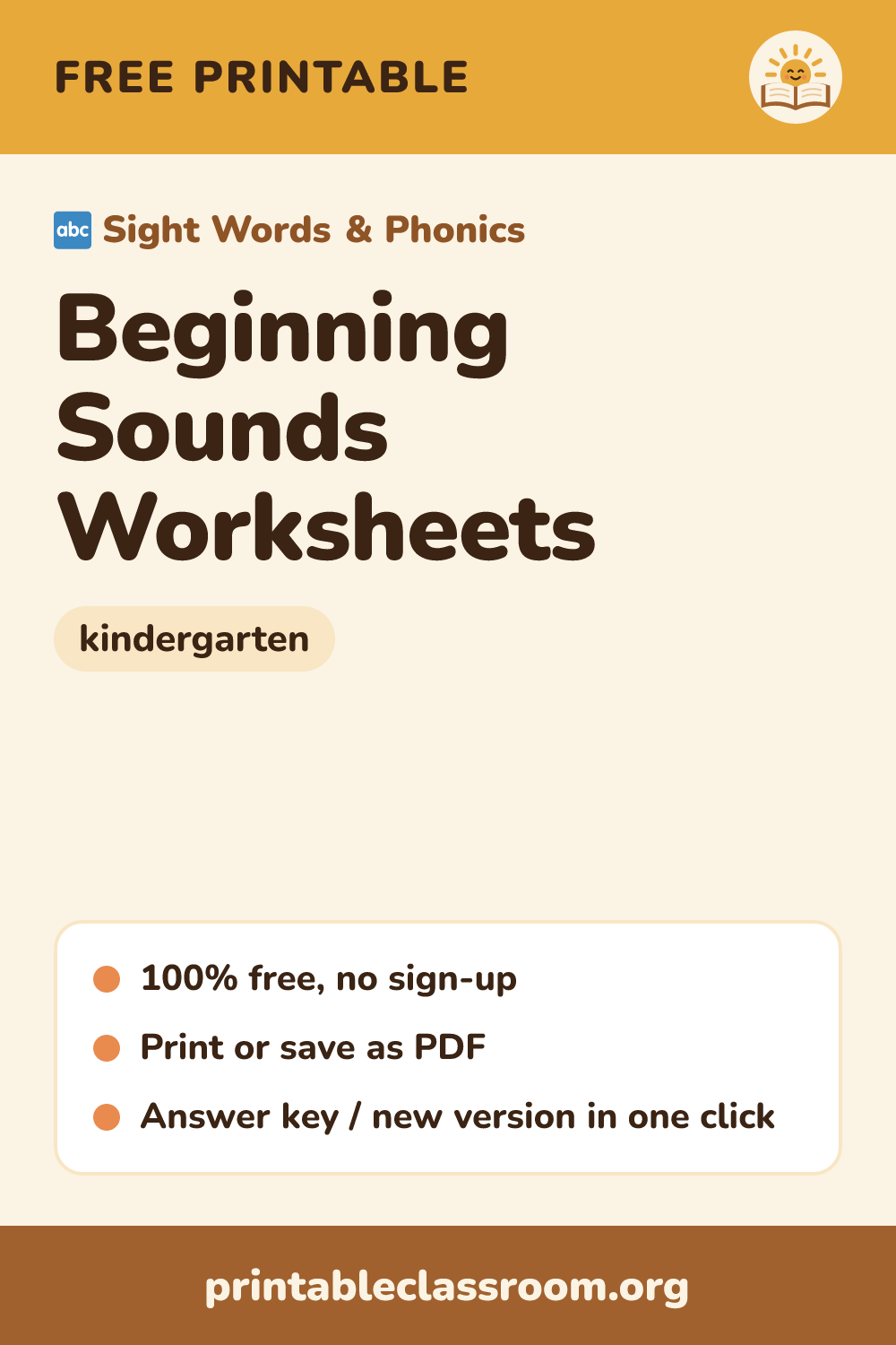 Beginning Sounds Worksheets: free printable sight words & phonics for kindergarten from Printable Classroom. Printable beginning sounds worksheets with our own picture art: circle the letter for the first sound, color the pictures that start with a target letter, and write the missing first letter. Answer key included.