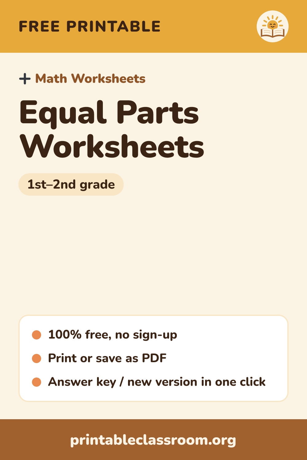 Equal Parts Worksheets: free printable math worksheets for 1st–2nd grade from Printable Classroom. Printable equal parts of shapes worksheets: decide whether parts are equal, color one half, one third or one fourth, and draw lines to split circles and rectangles into equal shares. Answer key included.
