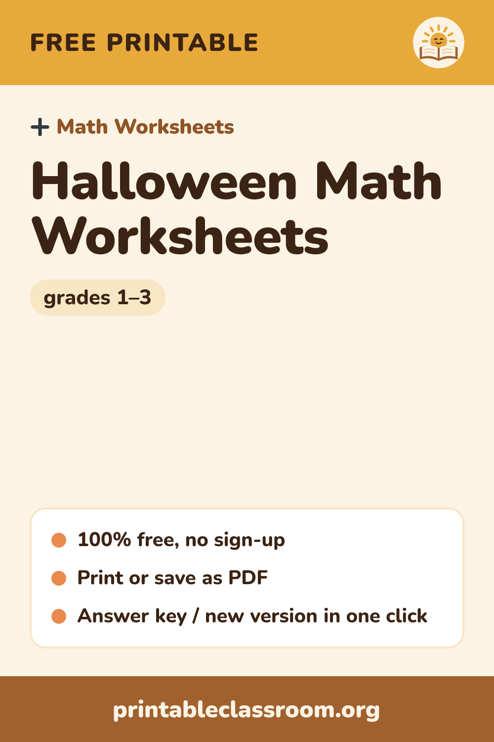 Halloween Math Worksheets: free printable math worksheets for grades 1–3 from Printable Classroom. Free printable Halloween math worksheets with a pumpkin and bat border: addition facts within 20 by default, switch to subtraction or multiplication, answer key included.
