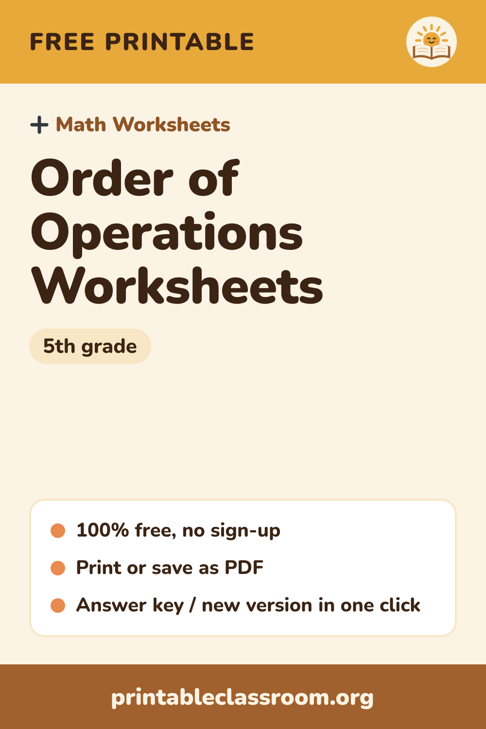 Order of Operations Worksheets: free printable math worksheets for 5th grade from Printable Classroom. Printable order of operations worksheets: evaluate expressions with parentheses, brackets and braces, add parentheses to make number sentences true, and write expressions from words. Answer key included.