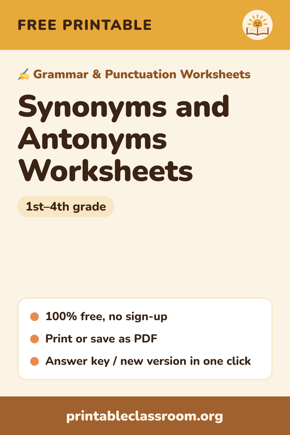 Synonyms and Antonyms Worksheets: free printable grammar & punctuation worksheets for 1st–4th grade from Printable Classroom. Printable synonyms and antonyms worksheets: decide whether word pairs are synonyms or antonyms, match synonyms, and write opposites. Answer key included.