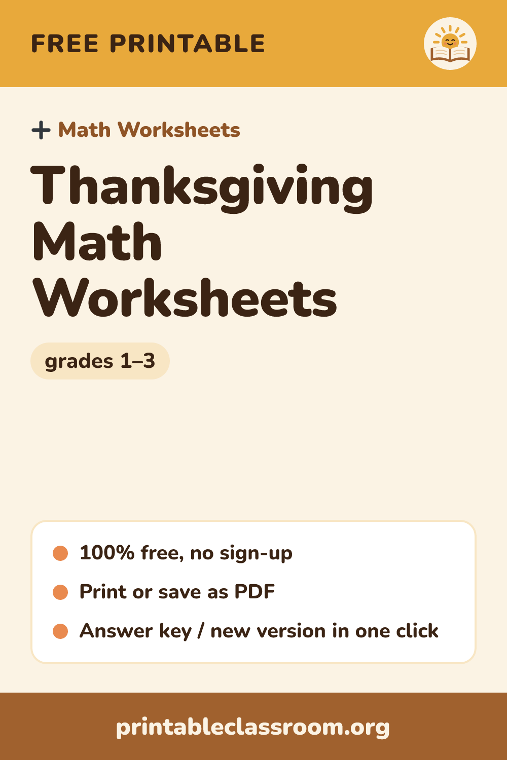 Thanksgiving Math Worksheets: free printable math worksheets for grades 1–3 from Printable Classroom. Free printable Thanksgiving math worksheets with a fall harvest border: addition facts within 20 by default, switch to subtraction or multiplication, answer key included.