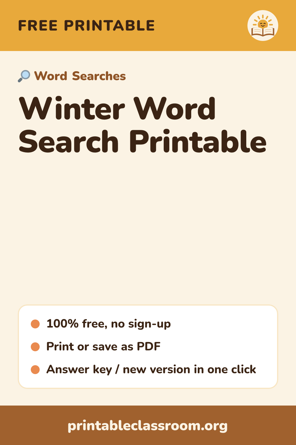Winter Word Search Printable: free printable word searches from Printable Classroom. A free winter word search printable for kids with 14 chilly words and an answer key. Shuffle it for a new puzzle.